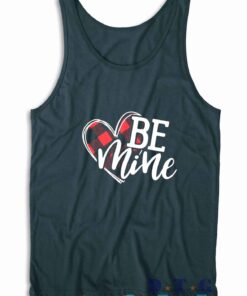 Be Mine Valentines Tank Top