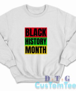 Black History Month Sweatshirt Color White