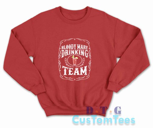 Bloody Mary Drinking Team Sweatshirt Color Red