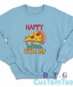 Happy National Pizza Day Sweatshirt Color Light Blue