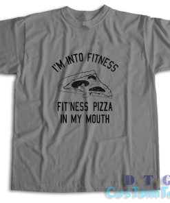 Im Into Fitness Pizza T-Shirt
