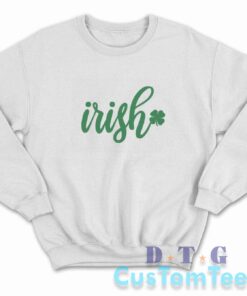 Irish St Patricks Day Sweatshirt