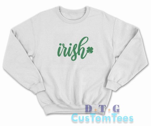 Irish St Patricks Day Sweatshirt