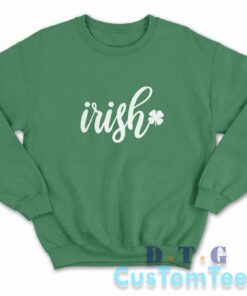 Irish St Patricks Day Sweatshirt Color Green