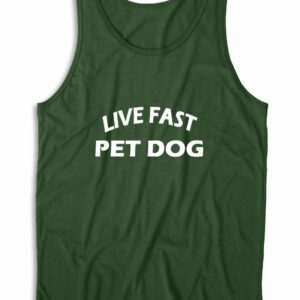 Live Fast Pet Dog Tank Top Color Dark Green