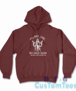 Oh My God He Is Back Again Easter Hoodie Color Maroon