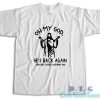 Oh My God He Is Back Again Easter T-Shirt