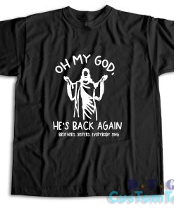 Oh My God He Is Back Again Easter T-Shirt Color Black