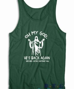 Oh My God He Is Back Again Easter Tank Top Color Dark Green