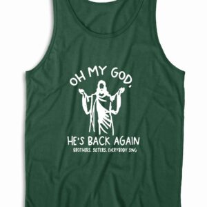 Oh My God He Is Back Again Easter Tank Top Color Dark Green