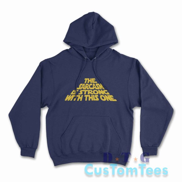 The Sarcasm Is Strong With This One Hoodie