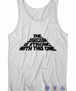 The Sarcasm Is Strong With This One Tank Top