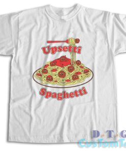 Upsetti Spaghetti T-Shirt