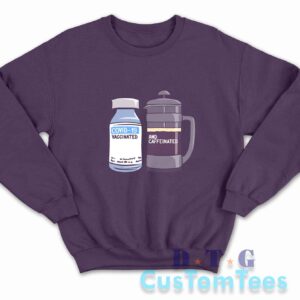 Vaccinated And Caffeinated Sweatshirt Color Purple