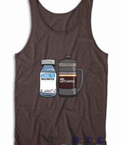 Vaccinated And Caffeinated Tank Top Color Brown