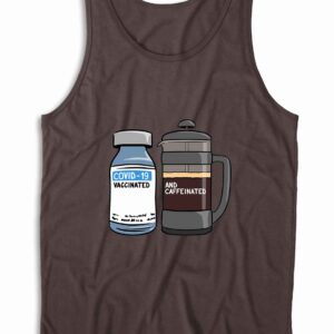 Vaccinated And Caffeinated Tank Top Color Brown
