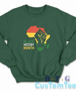 Black History Month Sweatshirt Color Dark Green
