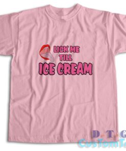 Lick Me Till Ice Cream T-Shirt Color Pink
