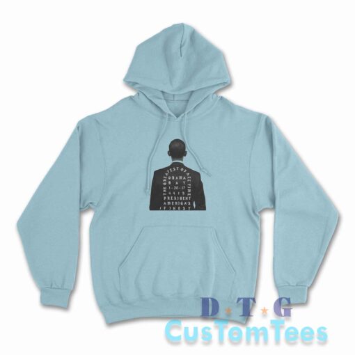 Obama The Greatest Of President America Hoodie