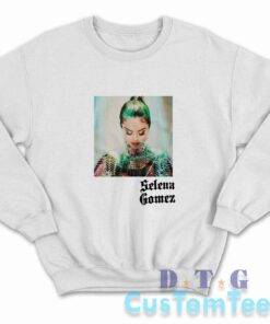 Selena Gomez Look At Her Now Sweatshirt