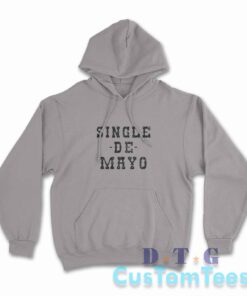 Single De Mayo Western Funny Drinking Cinco De Drinko Hoodie Color Grey