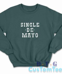 Single De Mayo Western Funny Drinking Cinco De Drinko Sweatshirt