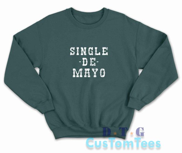 Single De Mayo Western Funny Drinking Cinco De Drinko Sweatshirt