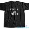 Single De Mayo Western Funny Drinking Cinco De Drinko T-Shirt