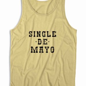 Single De Mayo Western Funny Drinking Cinco De Drinko Tank Top Color Cream