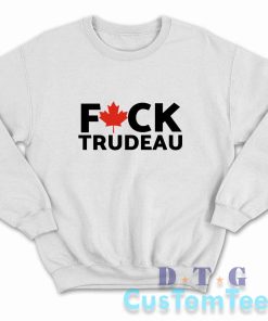 Fuck Trudeau Sweatshirt