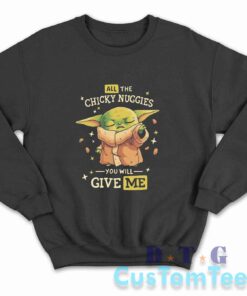 Baby Yoda All The Chicky Nuggies Sweatshirt