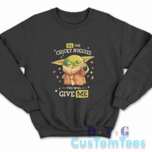Baby Yoda All The Chicky Nuggies Sweatshirt