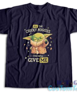 Baby Yoda All The Chicky Nuggies T-Shirt
