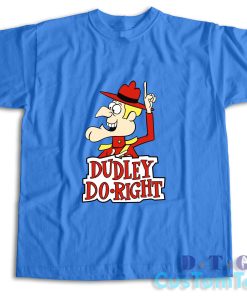 The Dudley Do Right T-Shirt
