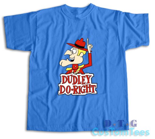 The Dudley Do Right T-Shirt