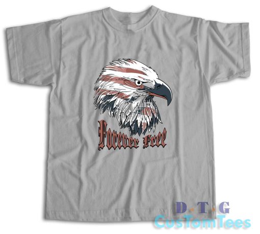 4th Of July Bald Eagle Forever Free T-Shirt Color Grey