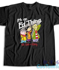 Ed Edd Eddy It's An Ed Thing T-Shirt Color Black