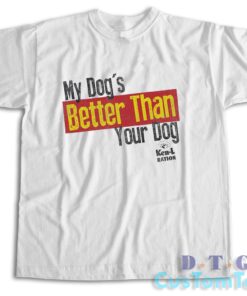 Ken L Ration Better Than T-Shirt Color White