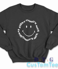 Everything's Nice Smiley Face Sweatshirt Color Black