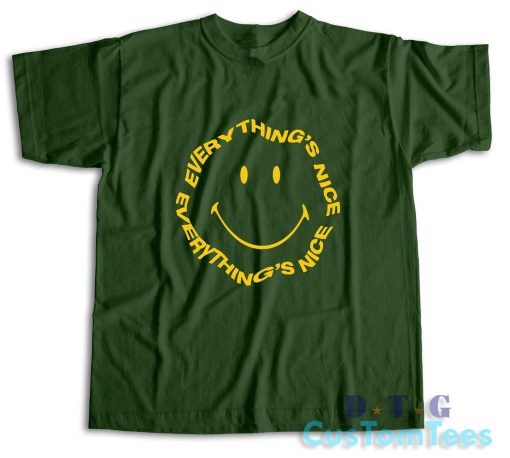 Everything's Nice Smiley Face T-Shirt Color Dark Green