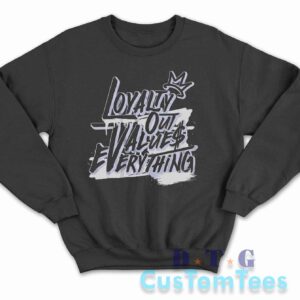 Loyalty Out Values Everything Sweatshirt Color Black
