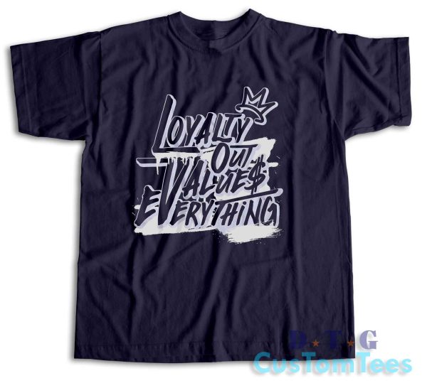 Loyalty Out Values Everything T-Shirt Color Navy