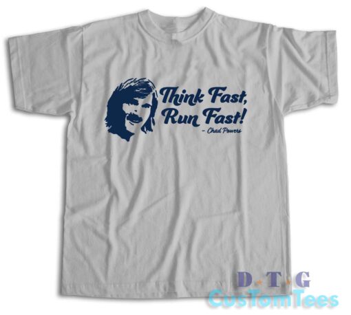 Chad Powers Think Fast Run Fast T-Shirt Color Grey