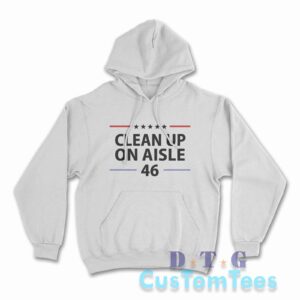 Clean Up On Aisle 46 Hoodie