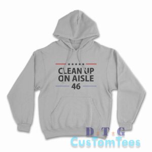 Clean Up On Aisle 46 Hoodie Color Grey