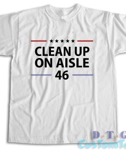 Clean Up On Aisle 46 T-Shirt Color White