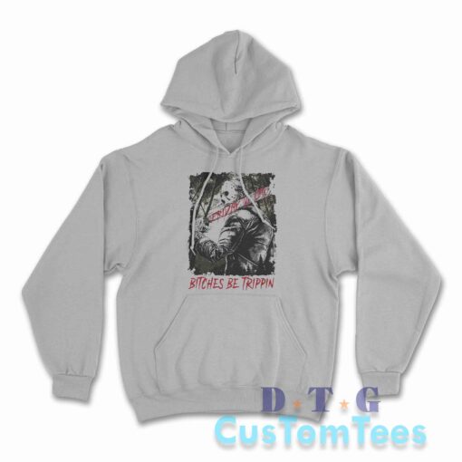 Jason Voorhees Bitches Be Trippin Hoodie Color Grey