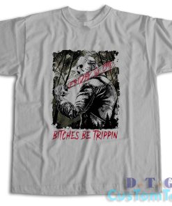 Jason Voorhees Bitches Be Trippin T-Shirt Color Grey