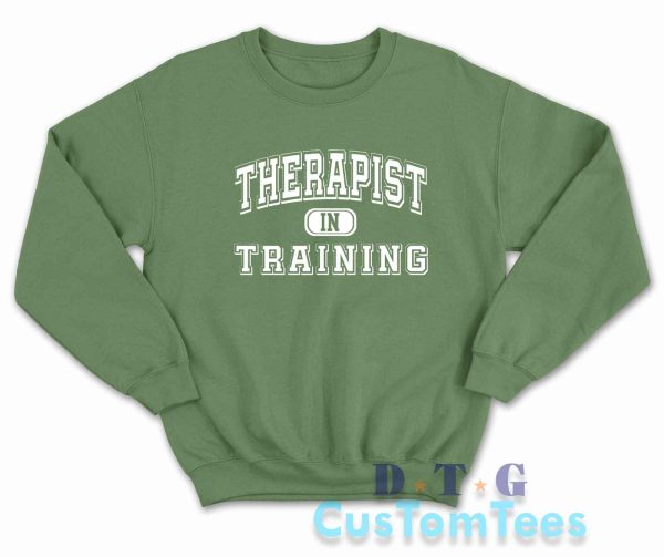 Therapist in Training Sweatshirt Color Green