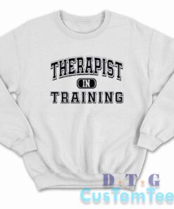 Therapist in Training Sweatshirt Color White